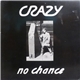 Crazy - No Chance